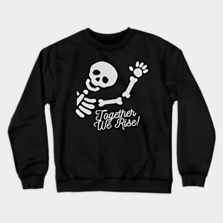 Skeleton Together We Rise Crewneck Sweatshirt